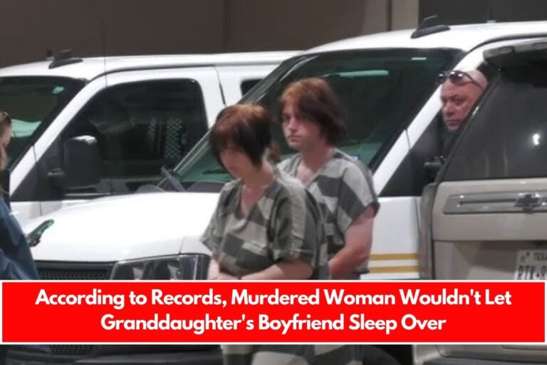 According to Records, Murdered Woman Wouldn't Let Granddaughter's Boyfriend Sleep Over