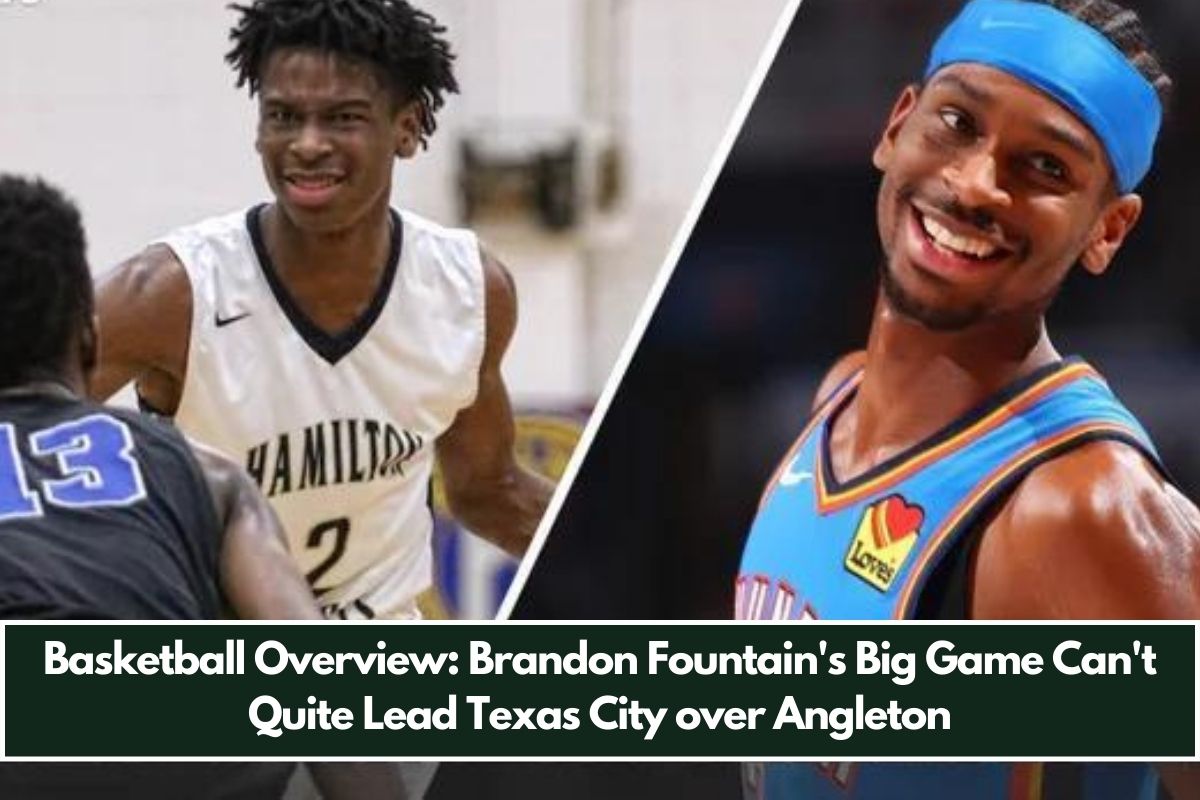 Basketball Overview: Brandon Fountain's Big Game Can't Quite Lead Texas City over Angleton