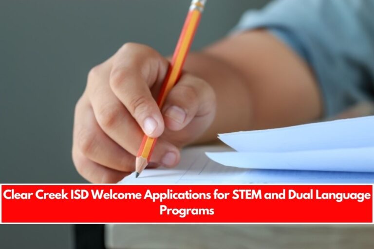 Clear Creek ISD Welcome Applications for STEM and Dual Language Programs