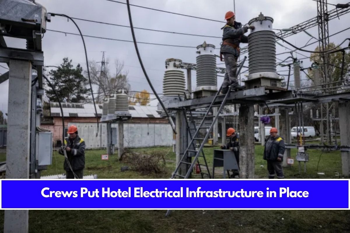 Crews Put Hotel Electrical Infrastructure in Place