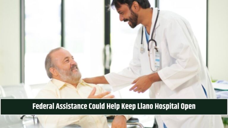 Federal Assistance Could Help Keep Llano Hospital Open