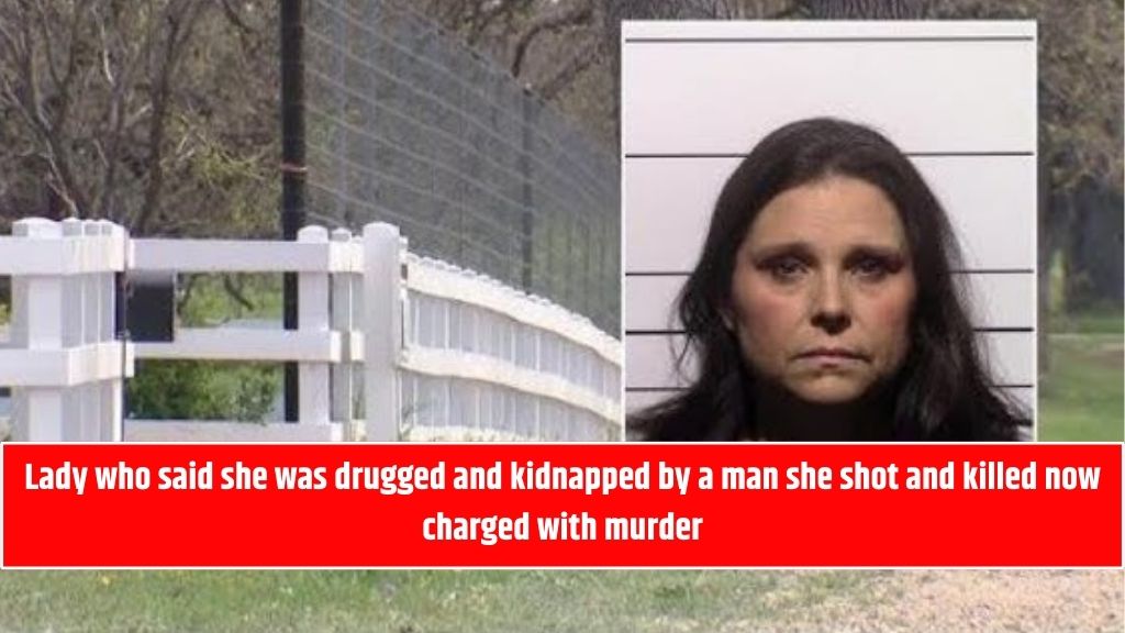 Lady who said she was drugged and kidnapped by a man she shot and killed now charged with murder