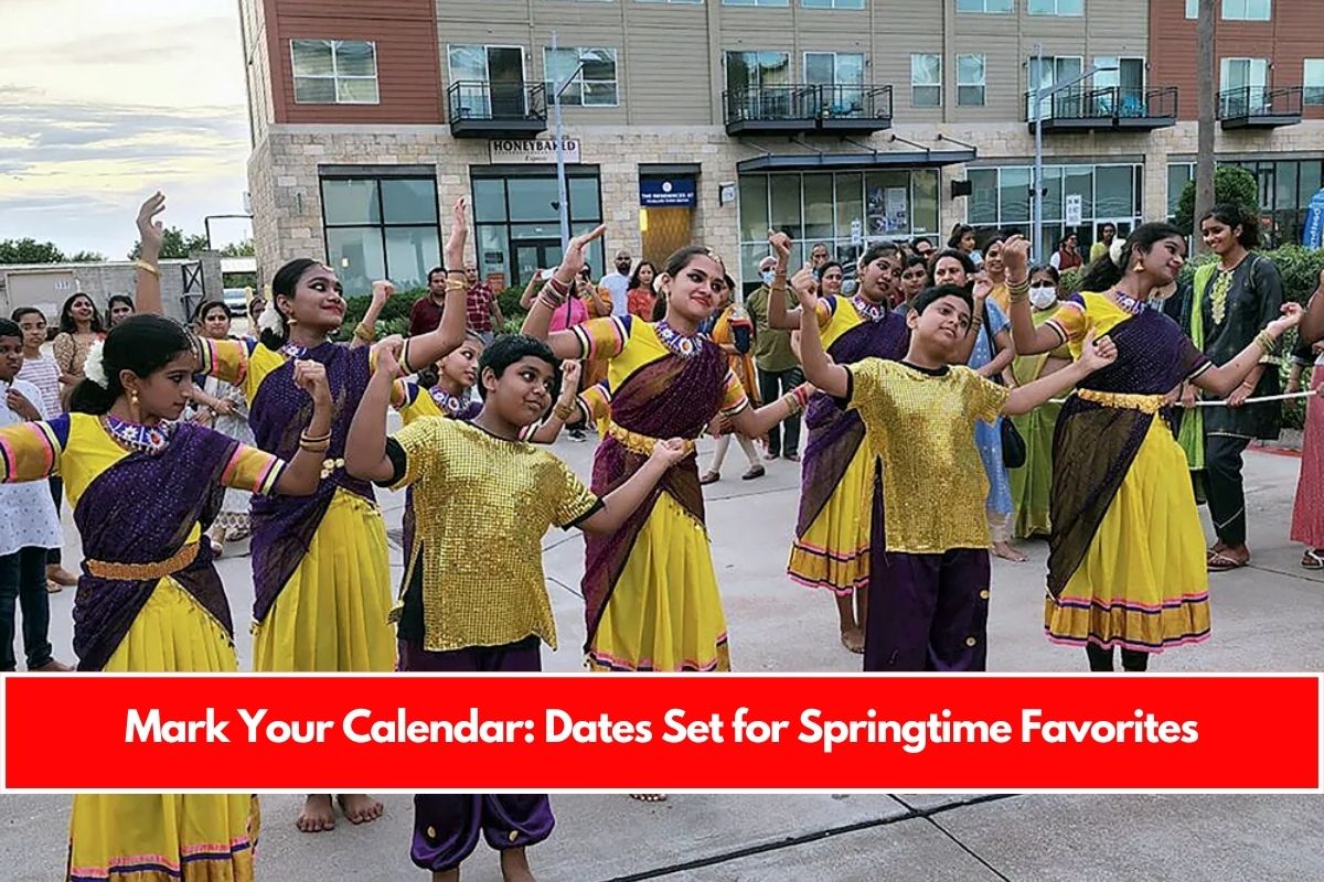 Mark Your Calendar: Dates Set for Springtime Favorites