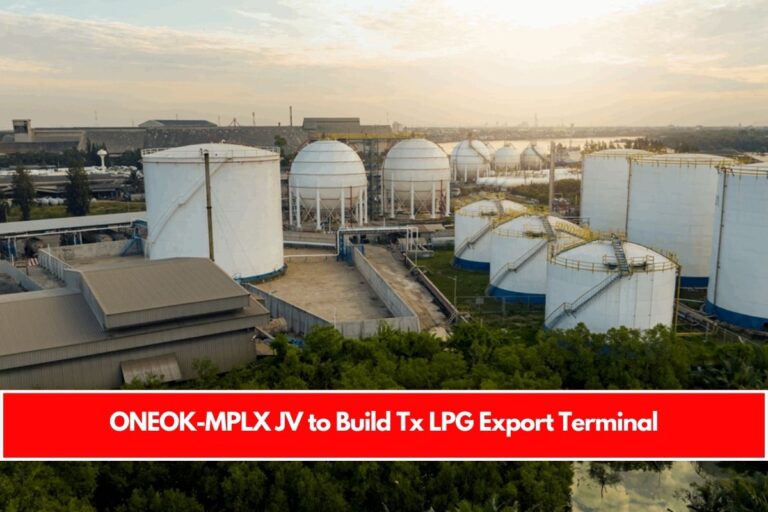 ONEOK-MPLX JV to Build Tx LPG Export Terminal