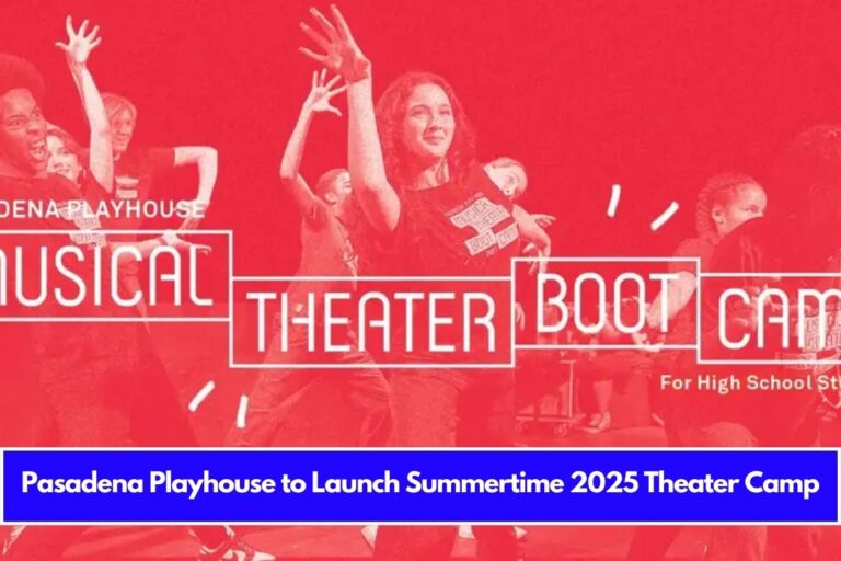 Pasadena Playhouse to Launch Summertime 2025 Theater Camp