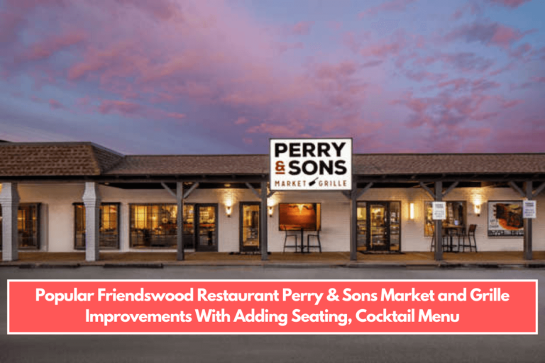 Popular Friendswood Restaurant Perry & Sons Market and Grille Improvements With Adding Seating, Cocktail Menu