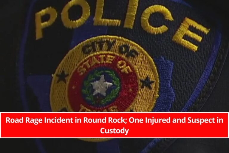 Road Rage Incident in Round Rock; One Injured and Suspect in Custody