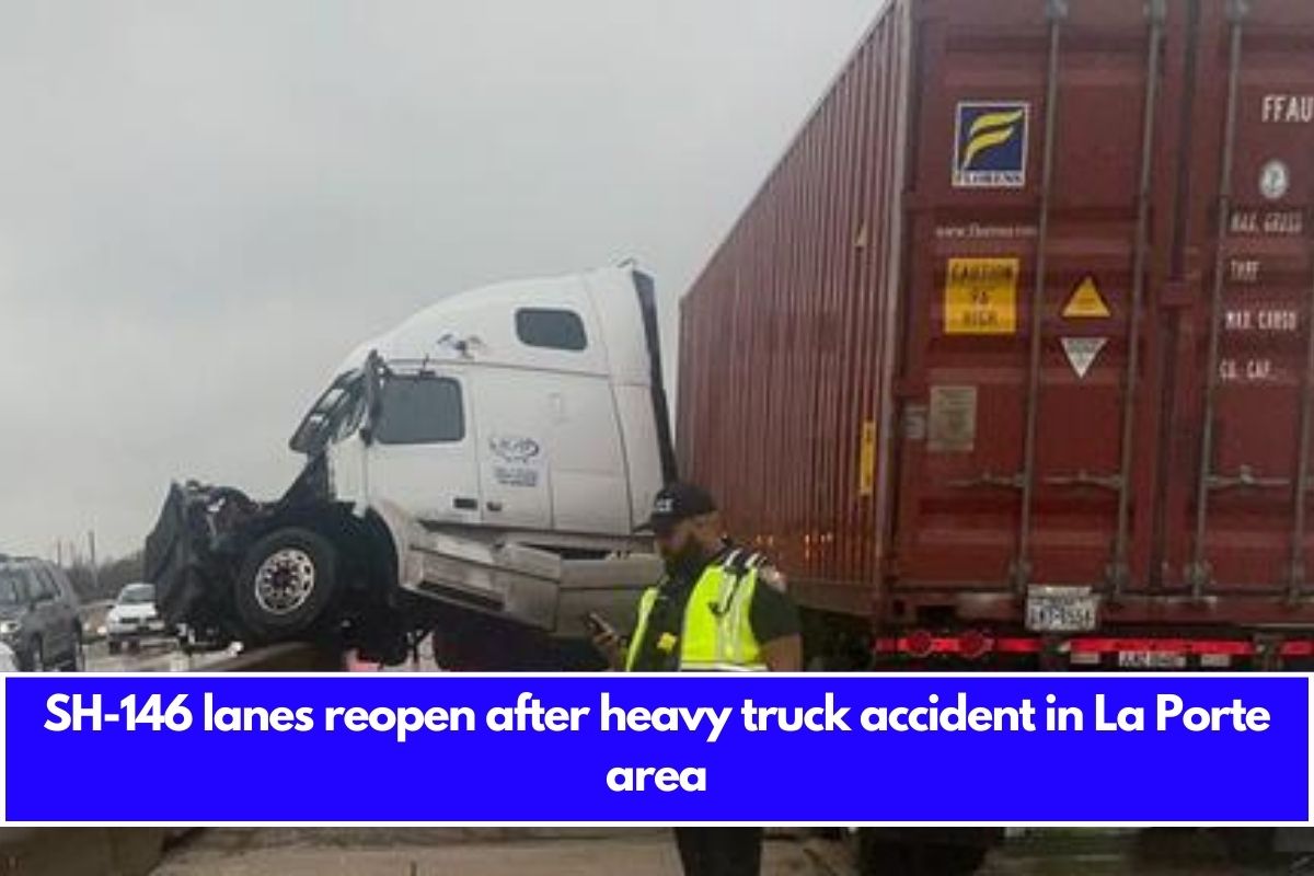 SH-146 lanes reopen after heavy truck accident in La Porte area