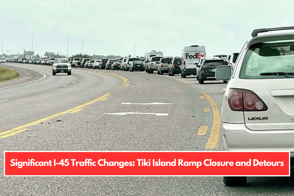 Significant I-45 Traffic Changes: Tiki Island Ramp Closure and Detours