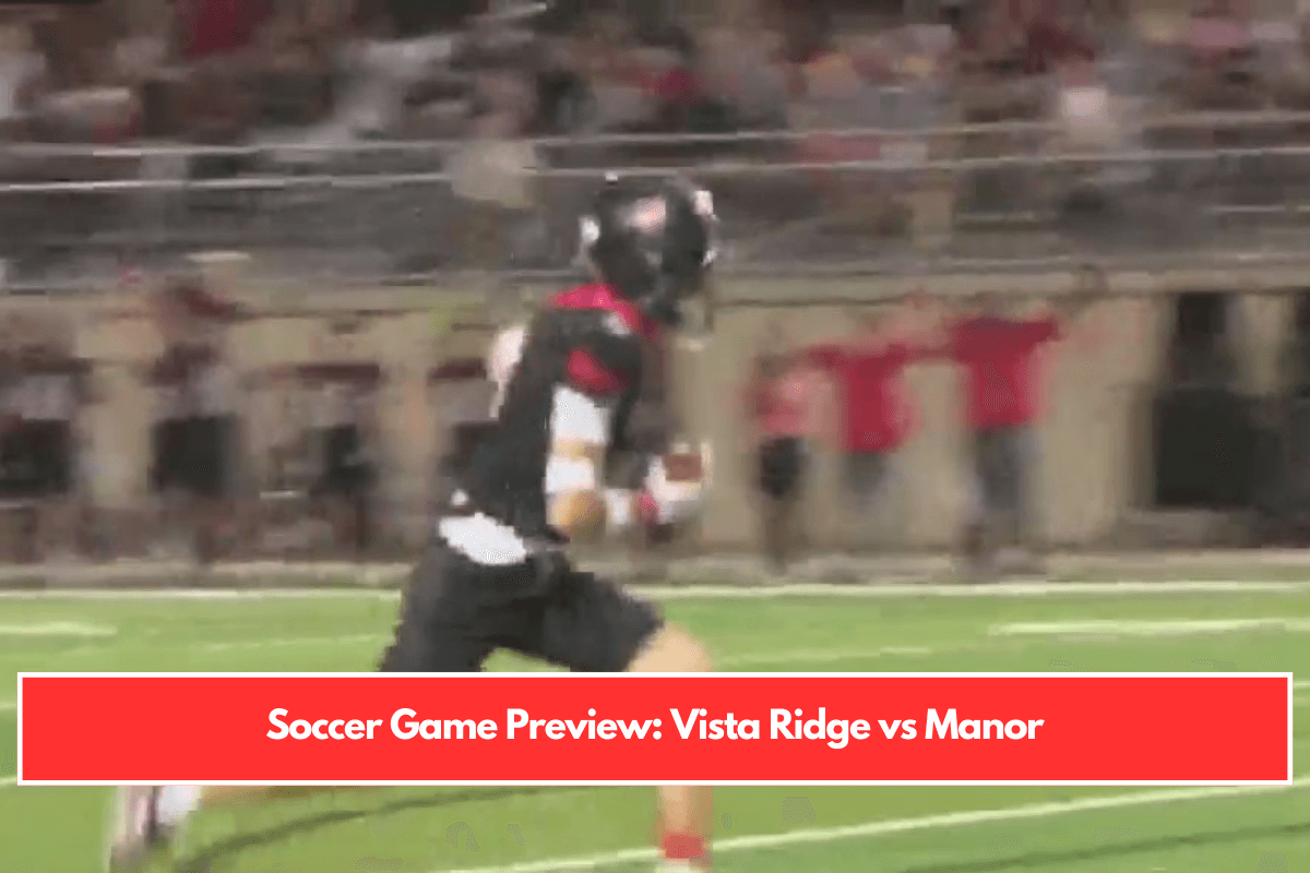 Soccer Game Preview: Vista Ridge vs Manor