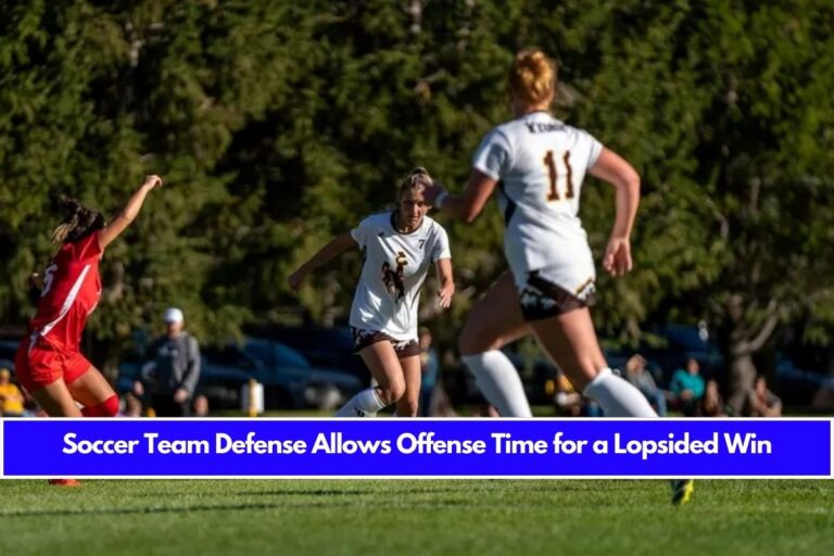 Soccer Team Defense Allows Offense Time for a Lopsided Win