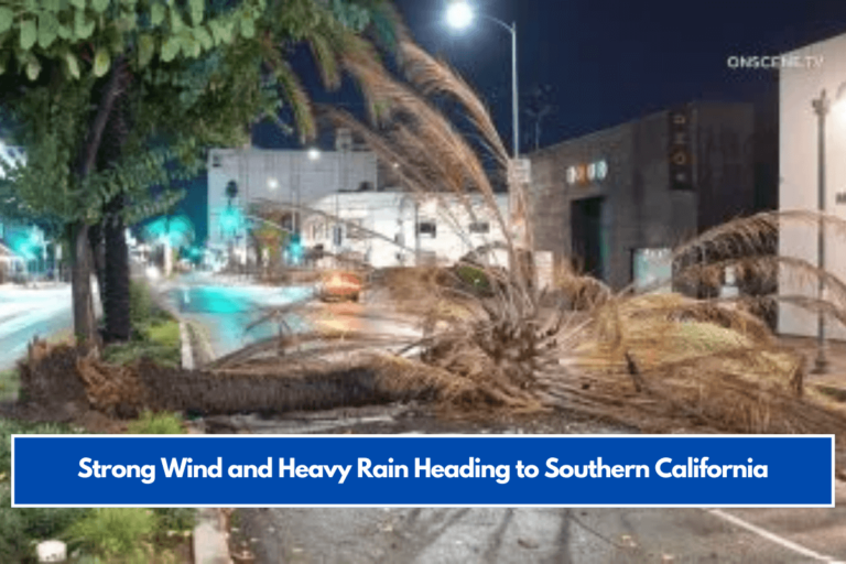 Strong Wind and Heavy Rain Heading to Southern California