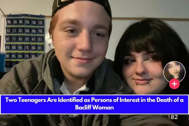 Two Teenagers Are Identified as Persons of Interest in the Death of a Bacliff Woman